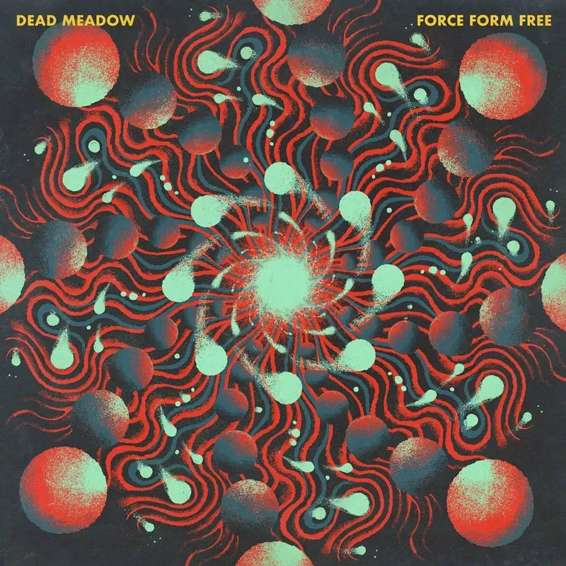 Dead Meadow Force Form Free vinyl LP 2022-utgivelse